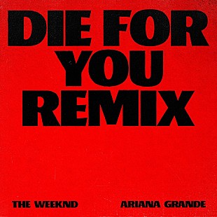 「ザ・ウィークエンド、アリアナ・グランデを迎えた「Die For You (Remix)」を配信」