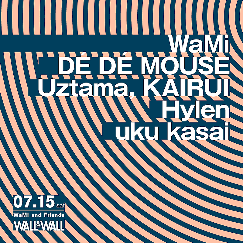 WaMiによる初イベントにDE DE MOUSE／Uztama／KAIRUI／Hylen／uku kasai