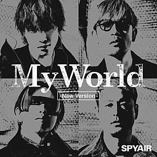 「SPYAIR、「My World」ニューバージョン配信開始＆MV公開」
