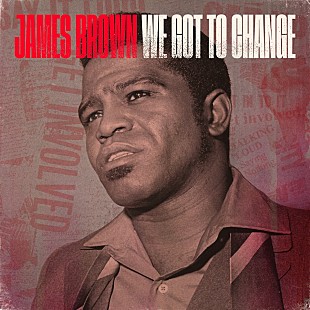 ジェームス・ブラウン「故ジェームス・ブラウン、1970年に録音した未発表曲「We Got To Change」が配信」