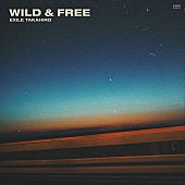 EXILE TAKAHIRO「EXILE TAKAHIRO 配信限定アルバム『WILD &amp;amp; FREE』」2枚目/2