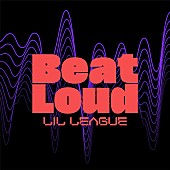 ＬＩＬ　ＬＥＡＧＵＥ「LIL LEAGUE、新曲「Beat Loud」配信開始」1枚目/2