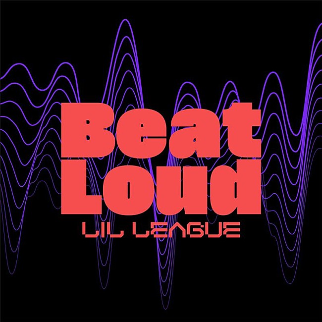 ＬＩＬ　ＬＥＡＧＵＥ「LIL LEAGUE、新曲「Beat Loud」配信開始」1枚目/2