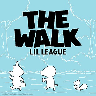 LIL LEAGUE「LIL LEAGUE、CX系アニメ『ぼのぼの』主題歌「The Walk」配信リリース」