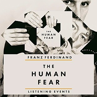 「フランツ・フェルディナンド、最新AL『The Human Fear』の世界最速試聴会が東京＆大阪で開催」