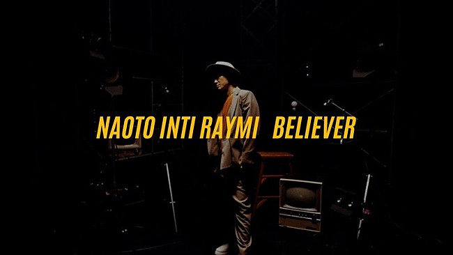 「『ナオト・インティライミ「Believer」 Music Video』」4枚目/4