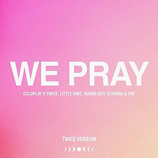 「コールドプレイ、TWICEを迎えた「WE PRAY」コラボ・バージョン配信リリース」