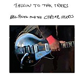 「ニール・ヤング、ザ・クローム・ハーツとの最新スタジオ作『トーキン・トゥ・ザ・トゥリーズ』日本盤発売へ」1枚目/1