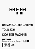 「UNISON SQUARE GARDEN LIVE Blu-ray＆DVD『UNISON SQUARE GARDEN TOUR 2024「20th BEST MACHINE」 at Utsunomiya city Cultural Hall 2024.10.01』」2枚目/2