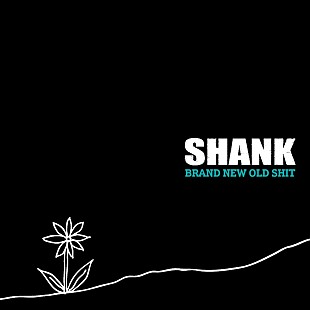 「SHANK、9月発売ミニAL『BRAND NEW OLD SHIT』詳細発表」