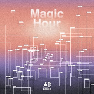 「androp、ニューSG「Magic Hour」MV公開」