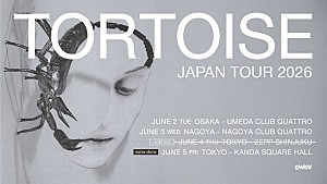 トータス「トータス、東京追加公演が6/5に決定」