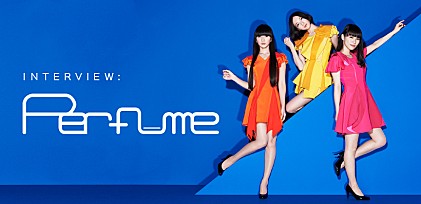 Perfume 【COSMIC EXPLORER】インタビュー