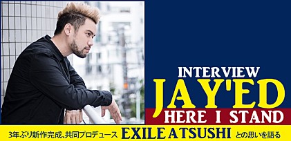 JAY&#039;ED『Here I Stand』インタビュー