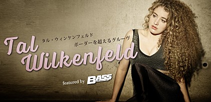 タル・ウィルケンフェルド来日記念特集 featured by BASS MAGAZINE　～スーパー・ベーシストのボーダーを超えるグルーヴ