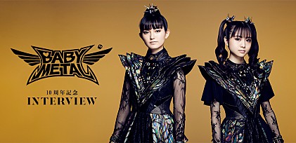 BABYMETAL、10周年記念インタビュー　道無き道を行く彼女たちの10年を振り返る