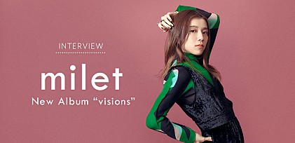 ＜インタビュー＞miletが語る、ポジティブなパワーに満ちた2ndアルバム『visions』