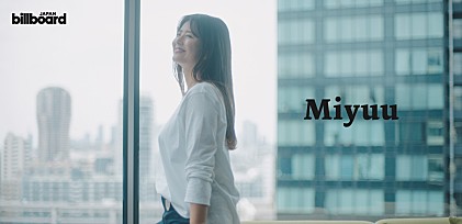 ＜インタビュー＞Miyuu　音楽と行動力で体現する、自分自身の在り方と後悔しない生き方